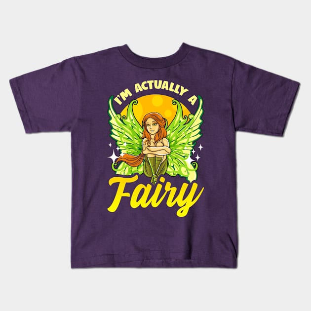 Im Actually A Fairy Kids T-Shirt by E